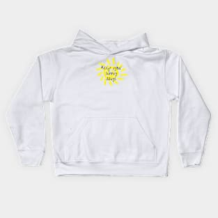 Keep your sunny days Kids Hoodie